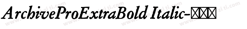 ArchiveProExtraBold Italic字体转换